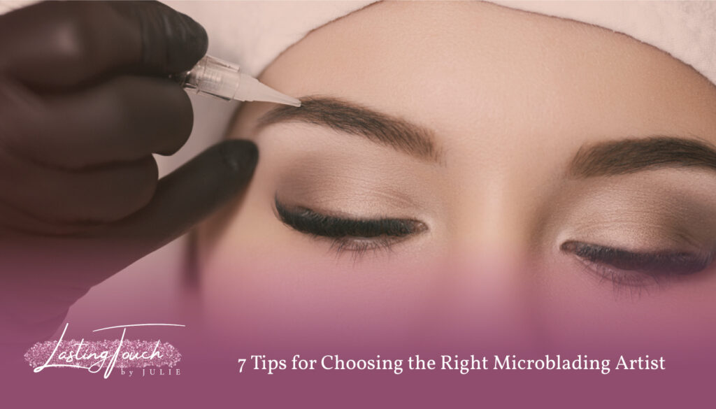 7 Tips for Choosing the Right Microblading Artist - eyebrow microblading huntington beach ca - microblading eyebrows near me - huntington beach brows microblading - brow studio near me - best microblading huntington beach - nano microblading huntington beach california