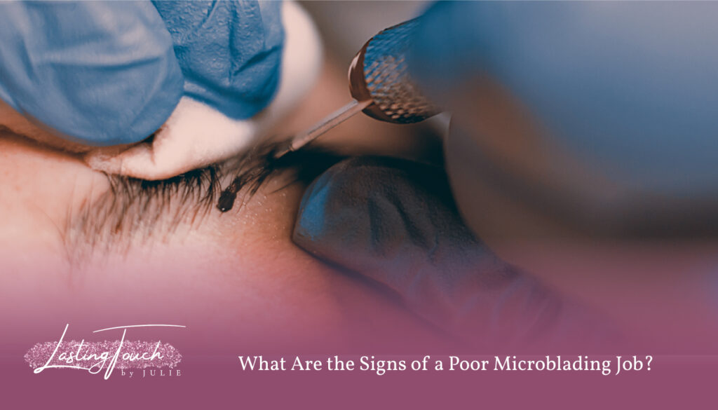 What Are the Signs of a Poor Microblading Job - eyebrow microblading huntington beach ca - microblading eyebrows near me - huntington beach brows microblading - brow studio near me - best microblading huntington beach - nano microblading huntington beach california